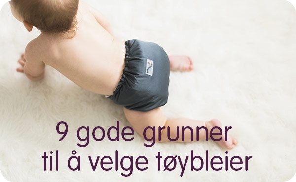 9 gode grunner til å velge tøybleier